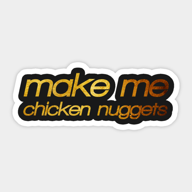 Make me chicken nuggets! I'm hungry! Trendy foodie Sticker by BitterBaubles